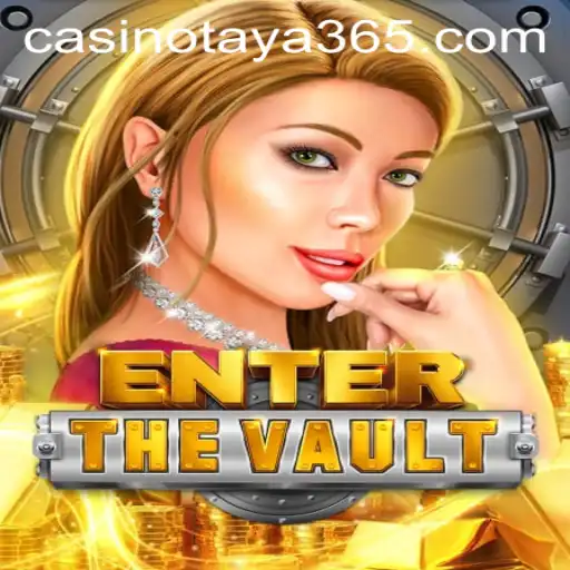 EntertheVault: A Thrilling Gaming Experience Enhanced by Taya365